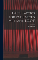 Drill Tactics for Patriarchs Militant, I.O.O.F B0BPNGZBPL Book Cover