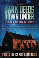 Dark Deeds Down Under: A Crime & Thriller Anthology 0645316784 Book Cover