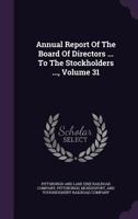 Annual Report of the Board of Directors ... to the Stockholders ..., Volume 31 1348008164 Book Cover