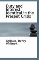 Duty and Interest Identical in the Present Crisis 1113233087 Book Cover