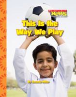 This Is the Way We Play 0531214427 Book Cover