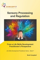 Sensory Processing and Regulation From a Life Skills Development Practitioner’s Perspective: Life Skills Development Practitioner Series – Book 7 B0H5L88L54 Book Cover