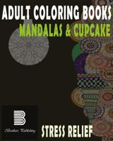 Adult coloring books : Mandalas & Cupcake: Mandalas & Cupcake for Stress relief 1548088269 Book Cover