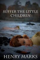 Suffer the Little Children 1466451009 Book Cover