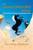 My Grandfather's Horses: A Tale of Pearls, Promises and Legendary Horses 1951461002 Book Cover