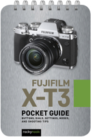 Fujifilm X-T3: Pocket Guide: Buttons, Dials, Settings, Modes, and Shooting Tips 168198511X Book Cover