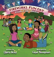 Fireworks Fun Day: A Fourth of July Celebration 1637656157 Book Cover