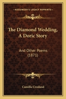 The Diamond Wedding, A Doric Story: And Other Poems 1165107724 Book Cover