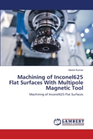 Machining of Inconel625 Flat Surfaces With Multipole Magnetic Tool 6202511907 Book Cover
