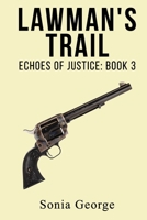 Lawman's Trail: Book 3: Echoes of Justice B0DXBCY3W3 Book Cover