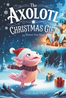 The Axolotl Christmas Gift (Arctic Christmas Adventure) B0DPKGL9KR Book Cover