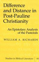 Difference and Distance in Post-Pauline Christianity: An Epistolary Analysis of the Pastorals (Studies in Biblical Literature, Vol. 44) 0820455997 Book Cover