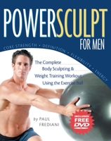 PowerSculpt For Men: The Complete Body Sculpting and Weight Training Workout Using the Exercise Ball (Includes Bonus DVD) 1578261813 Book Cover