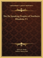 The Ila Speaking Peoples of Northern Rhodesia V1 1162621184 Book Cover