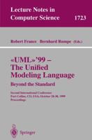 UML'99 - The Unified Modeling Language. Beyond the Standard: Second International Conference, Fort Collins, Co, USA, October 28-30, 1999, Proceedings 3540667121 Book Cover