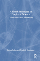 A Priori Principles in Empirical Science: Constitutivity and Revisability 1032370491 Book Cover