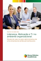 Liderança, Motivação e T.I no ambiente organizacional.: Estudo de caso no setor administrativo de uma empresa do sertão pernambucano. 6139642957 Book Cover