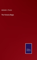 The Victoria Regia: A Volume of Original Contributions in Poetry and Prose 1018973095 Book Cover