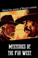 Mysteries of the Far West: Behind the scenes of Western cinema B0CGX139LW Book Cover