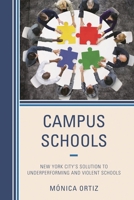 Campus Schools: New York City's Solution to Underperforming and Violent Schools 1475815263 Book Cover