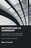 Decodificare la Leadership: Le dinamiche del fascismo, democrazia e tecnocrazia (Italian Edition) B0FL1CKG9M Book Cover
