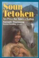 Soun Tetoken: Nez Perce Boy Tames a Stallion (Amazing Indian Children Series) 0801088739 Book Cover