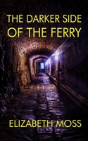 The Darker Side of the Ferry B0F3P2PNV4 Book Cover