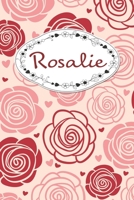 Rosalie: Personalized Name Journal / 120 Pages / Dot Grid / Roses cover design / Perfect for journaling and writing notes. 1672356784 Book Cover