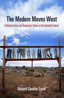The Modern Moves West: California Artists and Democratic Culture in the Twentieth Century 0812241886 Book Cover