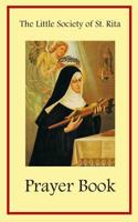The Little Society of St. Rita Prayer Book 1491037210 Book Cover