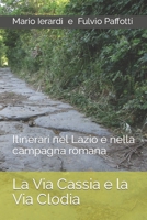 La Via Cassia e la Via Clodia: Itinerari nel Lazio e nella campagna romana B0BM3R6L1V Book Cover