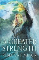 A Greater Strength 099627183X Book Cover