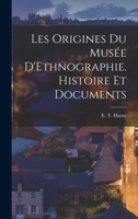 Les Origines du Musée D'Ethnographie. Histoire et Documents 1178864731 Book Cover