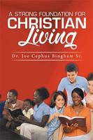 A Strong Foundation for Christian Living 1514451867 Book Cover