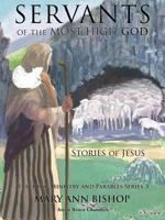 Servants of the Most High God the Stories of Jesus 1545616809 Book Cover