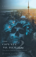 The Opiate Murders 2: The River Man of Dundas Street 1039130844 Book Cover