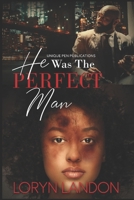 He Was the Perfect Man: A domestic violence standalone B08PJKDMBV Book Cover