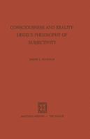Consciousness and Reality: Hegel's Philosophy of Subjectivity 9024717752 Book Cover