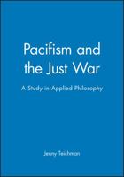Pacifism and the Just War 0631150560 Book Cover