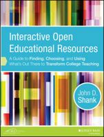 Interactive Open Educational Resources: A Guide to Finding, Choosing, and Using What's Out There to Transform College Teaching 1118277457 Book Cover