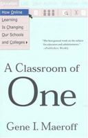 A Classroom of One: How Online Learning Is Changing our Schools and Colleges 1403960852 Book Cover