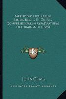 Methodus Figurarum Lineis Rectis Et Curvis Comprehensarum Quadraturas Determinandi (1685) 1172471436 Book Cover