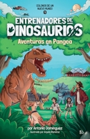 Entrenadores de dinosaurios 1: Aventuras en Pangea: Colonos de un nuevo mundo (Spanish Edition) B0G7YS4WPD Book Cover
