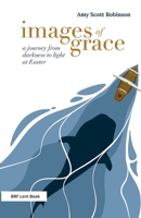 Images of Grace: A journey from darkness to light at Easter 180039117X Book Cover
