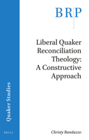 Liberal Quaker Reconciliation Theology: a Constructive Approach : A Constructive Approach 9004424865 Book Cover