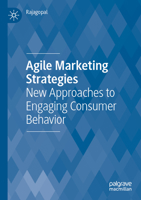 Agile Marketing Strategies: New Approaches to Engaging Consumer Behavior 3031042115 Book Cover