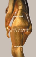 Le Dictionnaire de mon corps 2957257521 Book Cover