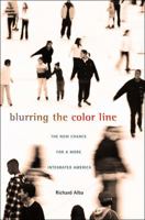 Blurring the Color Line: The New Chance for a More Integrated America (The Nathan I. Huggins Lectures) 0674064704 Book Cover