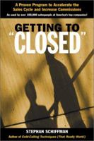 Getting to 'Closed': A Proven Program to Accelerate the Sales Cycle and Increase Commissions 0793153891 Book Cover