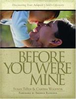 Before You Were Mine: Discovering Your Adopted Child's Lifestory 1932902694 Book Cover